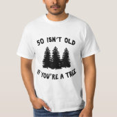 50 Isn't Old If You're A Tree Sarcastic Group Part Tシャツ (正面)