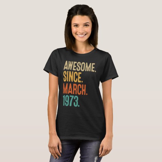 50 Years Old Awesome Since March 1973 50th Birthda Tシャツ (正面フル)