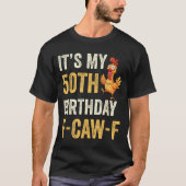 50th Birthday Funny F-caw-f Chicken Rooster Crow F Tシャツ (正面)