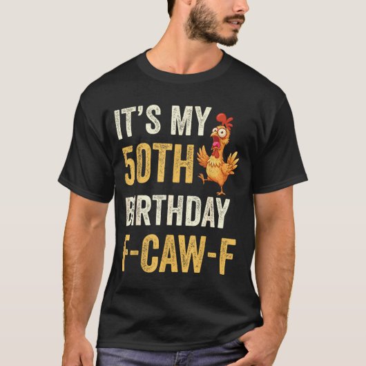 50th Birthday Funny F-caw-f Chicken Rooster Crow F Tシャツ (正面)