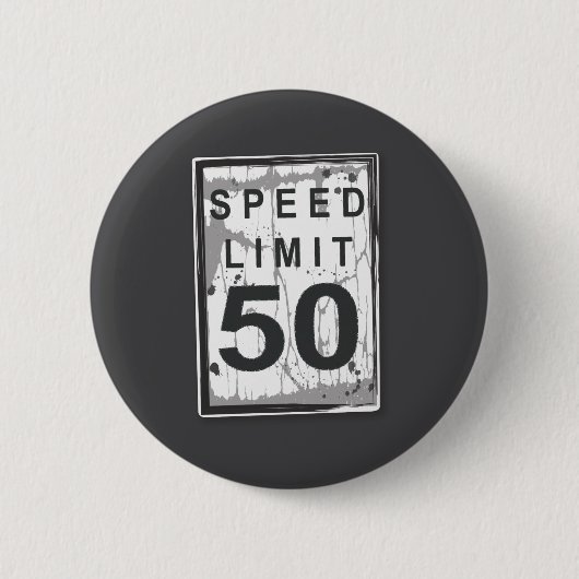 50th Birthday Funny Ngy Speed Limit Sign  缶バッジ (正面)