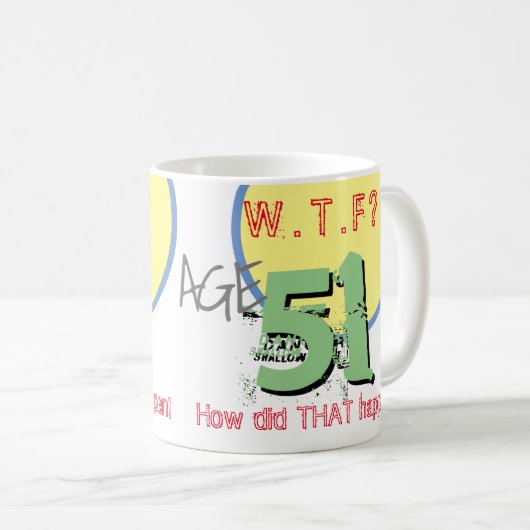 51歳。WTF?どうしてそんなことになったの!コーヒーマグ コーヒーマグカップ (正面右)