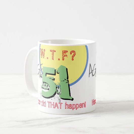 51歳。WTF?どうしてそんなことになったの!コーヒーマグ コーヒーマグカップ (正面左)