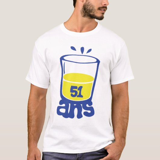 51 ans aperos anniversaire 2 alcool verre humour 1 tシャツ (正面)