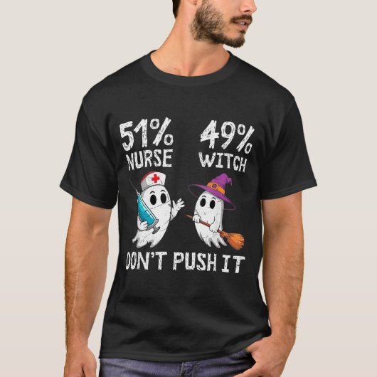 51% nurse 49% witch don't push it  tシャツ (正面)