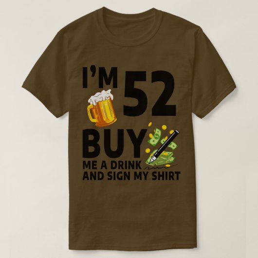 52番買目お酒を飲んで52誕生日ビーにサイン Tシャツ (デザイン正面)