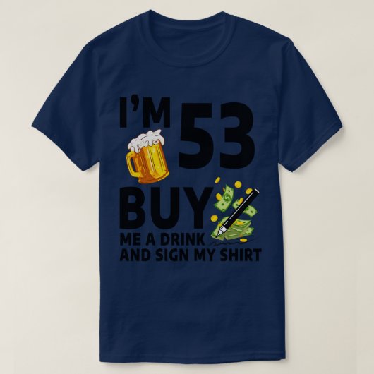 53買番飲んで53誕生日ビーにサイン Tシャツ (デザイン正面)
