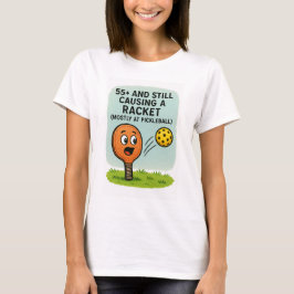 55歳以上でも騒ぎ続ける（主にピックルボールで） Tシャツ