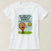 55+ and Still Causing a Racket (Mostly at Pickleba Tシャツ (デザイン正面)