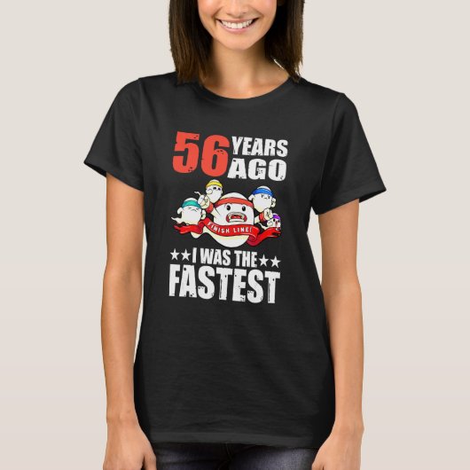 56年前、私は最も速い56誕生日精子だった Tシャツ (正面)