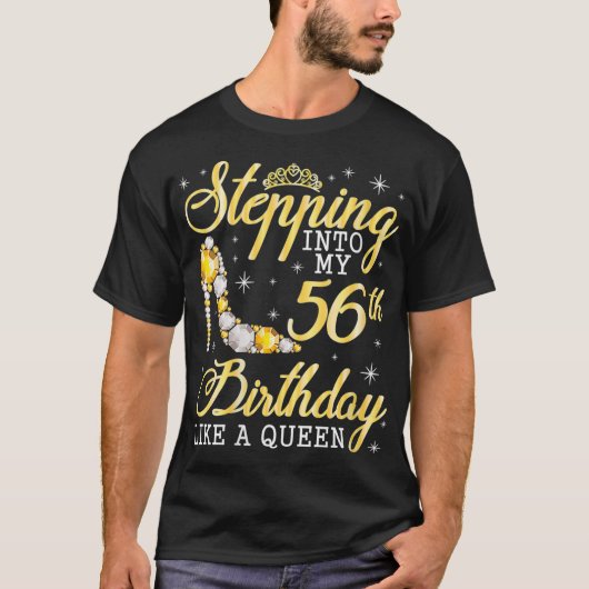 56歳の誕生日を女王のように迎える女性 Tシャツ (正面)