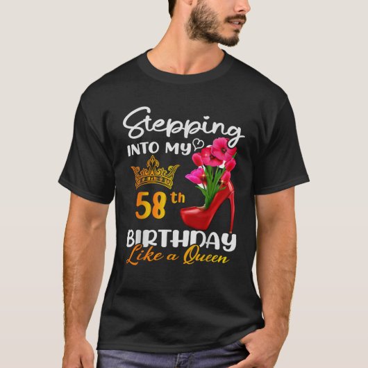 58誕生日に入って58歳の女王のように Tシャツ (正面)