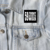 59おもしろい誕生日: 59 Today and None the Wiser 缶バッジ (インサイチュ)