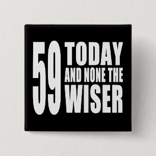 59誕生日:『59 Today and None the Wiser』 缶バッジ