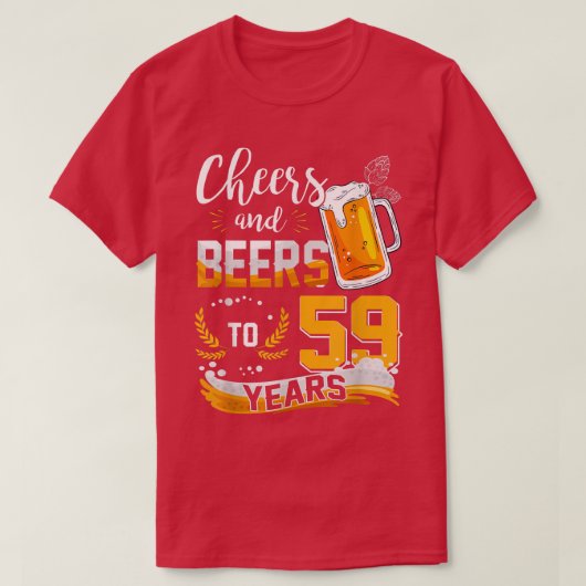59th Birthday Cheers And Beers To 59 Years Born In Tシャツ (デザイン正面)