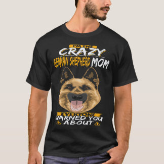 5 私はみんなが警告してくれた狂ったジャーマンシェパードのママ Tシャツ