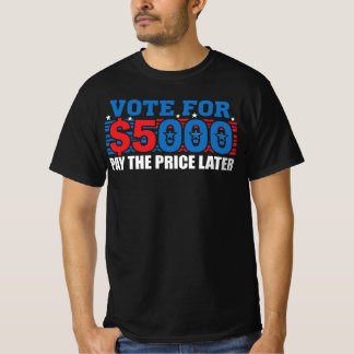 $5,000を投票せよ 後に代償を払え 政治風刺 Tシャツ
