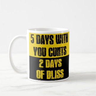 5 Days With You C*nts 2 Days of Bliss Funny Work W コーヒーマグカップ