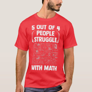 5 out of 4 People Struggle With Math Funny School Tシャツ