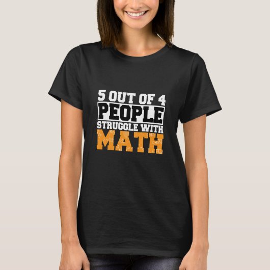 5 out of 4 People Struggle with Math Math Teacher  Tシャツ (正面)