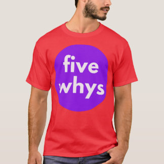 5 Whys 5 Whys根本原因分析 Tシャツ