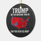 5Gよりもトランプの方がカバレッジが良い今、私たちを聞くことができる セラミックオーナメント (左)