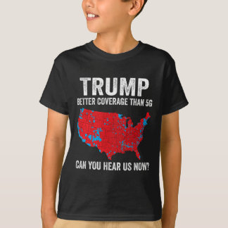 5gよりもトランプの方がカバレッジが良い今、私たちを聞くことができる tシャツ