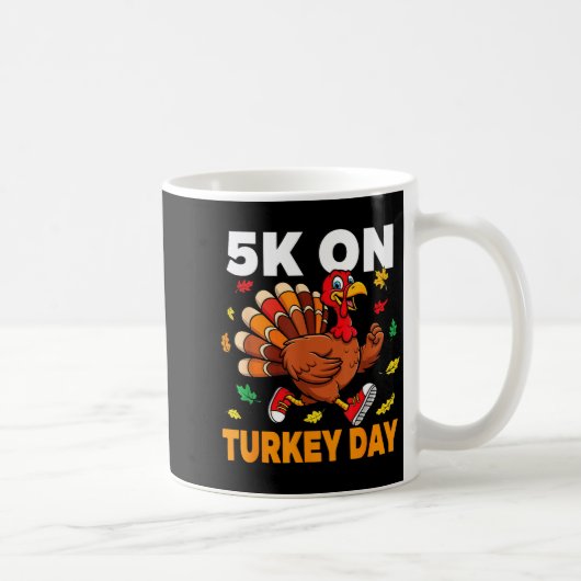 5k On Turkey Day Funny Running Thanksgiving Turkey コーヒーマグカップ (右)