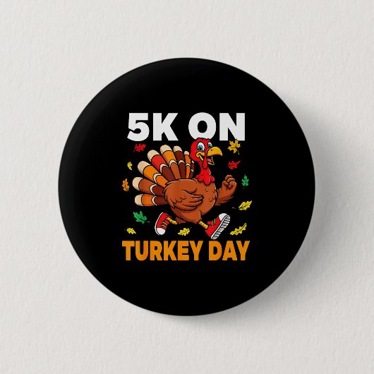 5k On Turkey Day Funny Running Thanksgiving Turkey 缶バッジ (正面)