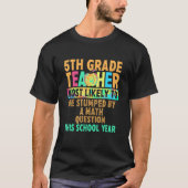 5th Grade Most Likely To Be Stumped By A Math Ques Tシャツ (正面)