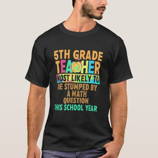 5th Grade Most Likely To Be Stumped By A Math Ques Tシャツ (正面)