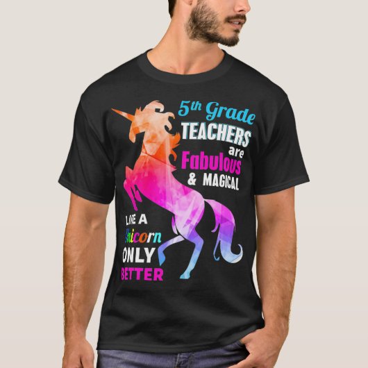 5th Grade Teacher Are Fabulous Magical Like a Unic Tシャツ (正面)