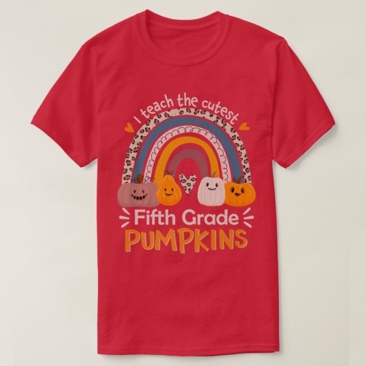 5th Grade Teacher I Teach The Cutest Pumpkins In T Tシャツ (デザイン正面)
