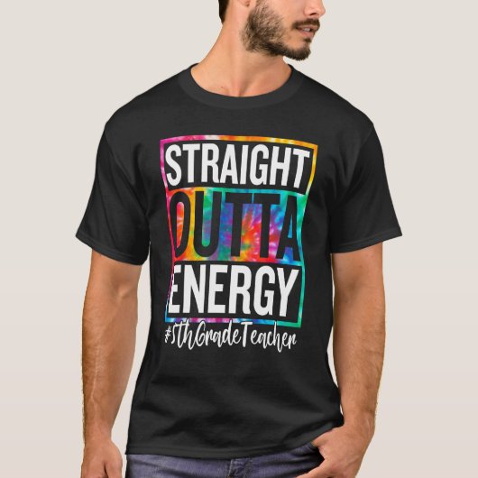 5th Grade Teacher Straight Outta Energy Teacher Li Tシャツ (正面)