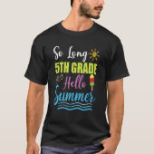 5th Grade Teacher Student Last Day of School Hello Tシャツ (正面)
