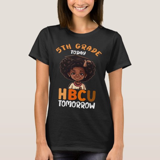 5th Grade Today HBCU Tomorrow College Graduate Gra Tシャツ (正面)