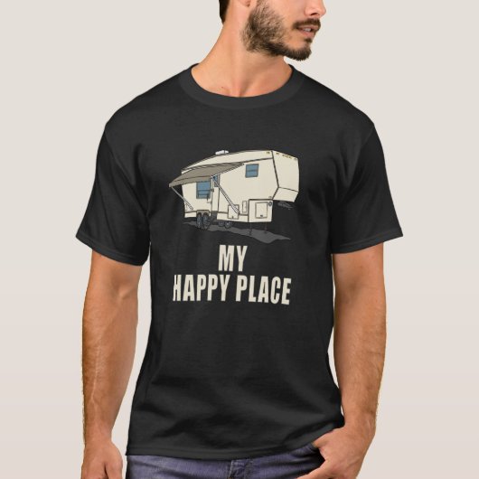 5th wheel MY HAPPY PLACE Fifth Wheel Camper Tシャツ (正面)