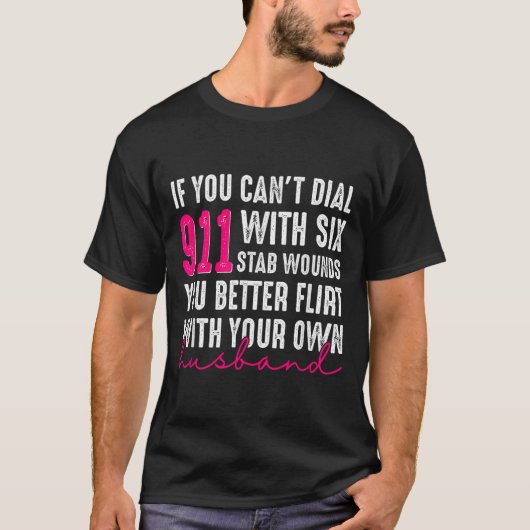 6つの刺し傷を負って911にダイヤルできないなら Tシャツ (正面)