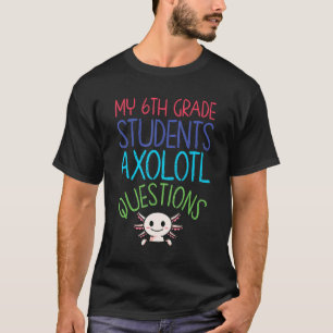 6年生の先生Iアクソロトル質問レインボーエン Tシャツ