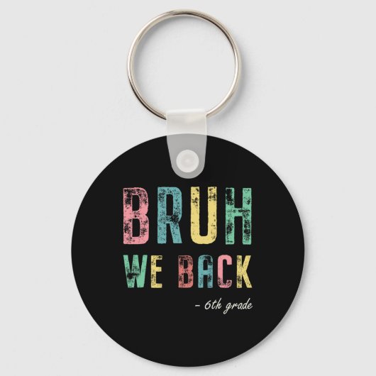 6年生の私立学校の初日 Bruh We Ck キーホルダー (正面)