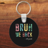 6年生の私立学校の初日 Bruh We Ck キーホルダー (正面)