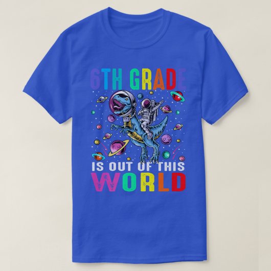 6年生は世界宇宙飛行士の恐竜の外だ Tシャツ (デザイン正面)