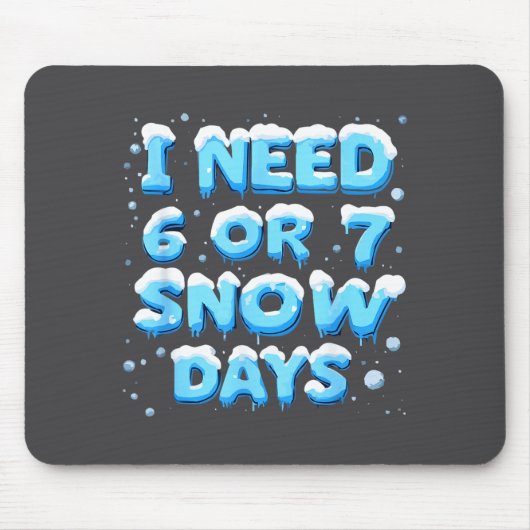 6日も7日も雪で休みたい マウスパッド (正面)