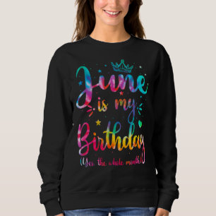 6月は私の誕生日Yesは全体の月は6月バット スウェットシャツ