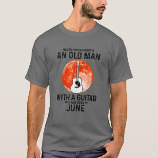 6月ギターを持つ老人を甘く見てはいけない Tシャツ