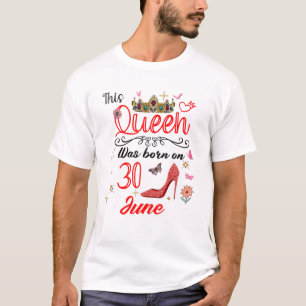 6月30日の誕生日この女王は6月30生まれ日にあった Tシャツ