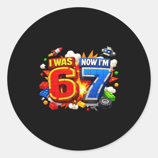 6歳だったのに今は7歳 誕生日 67 おもしろ ブロック 子供 ラウンドシール (正面)