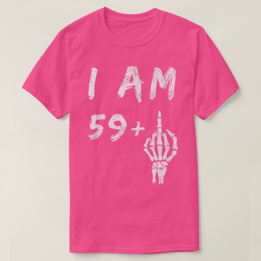 60おもしろい誕生日I Am 59 Plus Skeleton Middle F Tシャツ (デザイン正面)