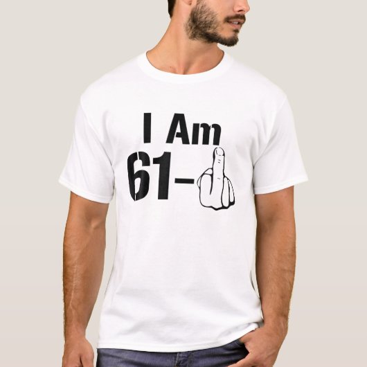 60おもしろい誕生日I Am 61 – 中指 Tシャツ (正面)