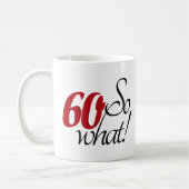 60だから何おもしろい引用文台本60歳の誕生日 コーヒーマグカップ (左)